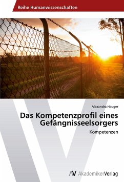 Das Kompetenzprofil eines Gefängnisseelsorgers - Hauger, Alexandra