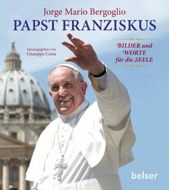 Papst Franziskus: Bilder und Worte für die Seele - Franziskus