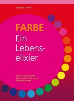 FARBE  Ein Lebenselixier - Kiontke, Siegfried