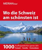 MERIAN live! Reiseführer Wo die Schweiz am schönsten ist MERIAN live! Reiseführer Wo die Schweiz am schönsten ist