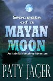 Secrets of a Mayan Moon (Isabella Mumphrey Adventure Series, #1) (eBook, ePUB)