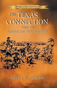 The Texas Connection with the American Revolution - Thonhoff, Robert H.