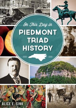 On This Day in Piedmont Triad History (eBook, ePUB) - Sink, Alice E.