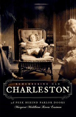 Remembering Old Charleston (eBook, ePUB) - Eastman, Margaret Middleton Rivers