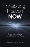 Inhabiting Heaven NOW (eBook, ePUB) Inhabiting Heaven NOW (eBook, ePUB)