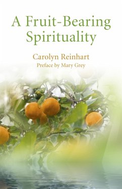 Fruit-Bearing Spirituality (eBook, ePUB) - Carolyn Reinhart, Ma D.