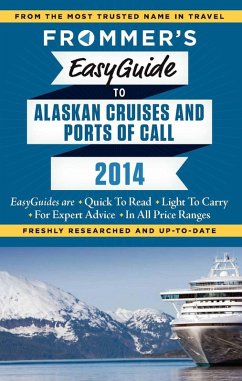 Frommer's EasyGuide to Alaskan Cruises and Ports of Call 2014 (eBook, ePUB) - Golden, Fran; Sloan, Gene