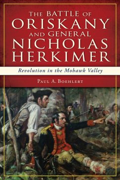 Cover Battle of Oriskany and General Nicholas Herkimer: Revolution in the Mohawk Valley (eBook, ePUB)