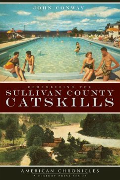 Remembering the Sullivan County Catskills (eBook, ePUB) - Conway, John