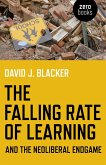 Falling Rate of Learning and the Neoliberal Endgame (eBook, ePUB)