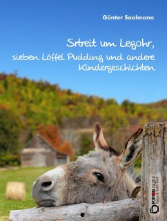 Streit um Legohr, sieben Löffel Pudding und andere Kindergeschichten (eBook, ePUB) - Saalmann, Günter