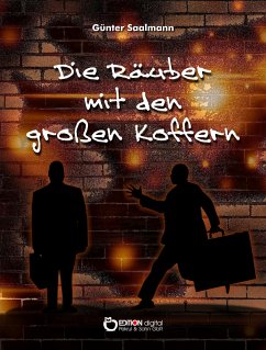 Die Räuber mit den großen Koffern (eBook, ePUB) - Saalmann, Günter