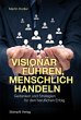 Visionär führen, menschlich handeln - Bild 1