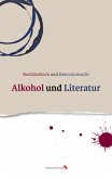Realitätsflucht und Erkenntnissucht: Alkohol und Literatur