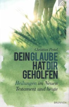 Dein Glaube hat dir geholfen - Pestel, Christian