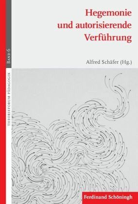 Hegemonie und autorisierende Verführung Hegemonie und autorisierende Verführung