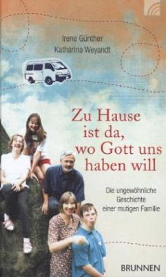 Zu Hause ist da, wo Gott uns haben will - Günther, Irene; Weyandt, Katharina