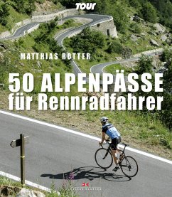 50 Alpenpässe für Rennradfahrer - Rotter, Matthias