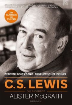C. S. Lewis - Die Biografie - McGrath, Alister