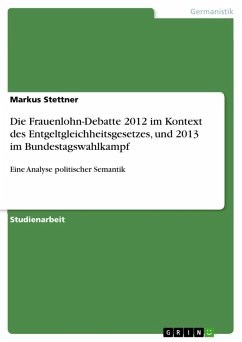Die Frauenlohn-Debatte 2012 im Kontext des Entgeltgleichheitsgesetzes, und 2013 im Bundestagswahlkampf (eBook, PDF)