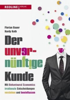 Der unvernünftige Kunde - Bauer, Florian;Koth, Hardy