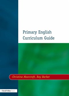 Primary English Curriculum Guide (eBook, ePUB) - Moorcroft, Christine; Barker, Ray