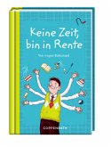 Keine Zeit, bin in Rente! Keine Zeit, bin in Rente!