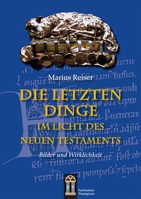 Die Letzten Dinge im Licht des Neuen Testaments - Reiser, Marius