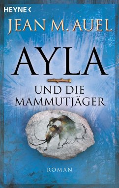Ayla und die Mammutjäger / Ayla Bd.3 (eBook, ePUB) - Auel, Jean M.