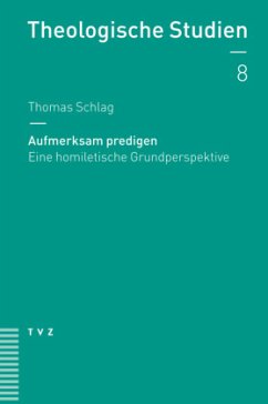 Aufmerksam predigen - Schlag, Thomas