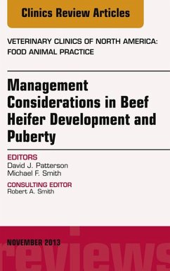 Beef Heifer Development, An Issue of Veterinary Clinics: Food Animal Practice (eBook, ePUB) - Patterson, David J; Smith, Michael T.