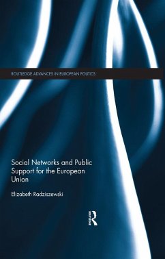 Social Networks and Public Support for the European Union (eBook, ePUB) - Radziszewski, Elizabeth