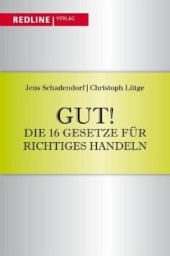 Gut! Die 16 Gesetze für richtiges Handeln - Schadendorf, Jens;Lütge, Christoph