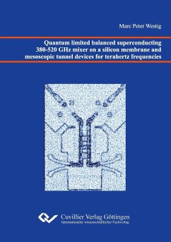 Quantum limited balanced superconducting 380-520 GHz mixer on a silicon membrane and mesoscopic tunnel devices for terahertz frequencies - Westig, Marc Peter