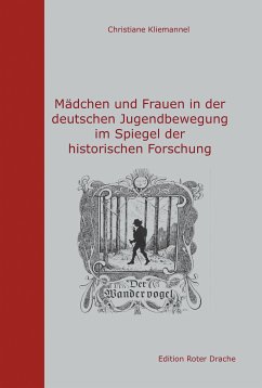 Mädchen und Frauen in der deutschen Jugendbewegung im Spiegel der historischen Forschung (eBook, ePUB) - Kliemannel, Christiane