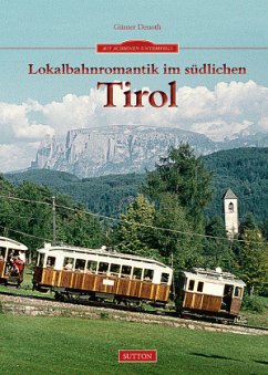 Lokalbahnromantik im südlichen Tirol - Denoth, Günter