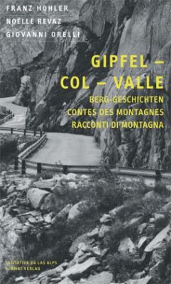 Gipfel - Col - Valle - Orelli, Giovanni;Revaz, Noëlle;Hohler, Franz
