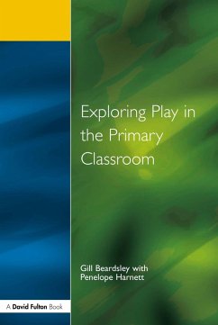 Exploring Play in the Primary Classroom (eBook, PDF) - Beardsley, Gill; Harnett, Penelope