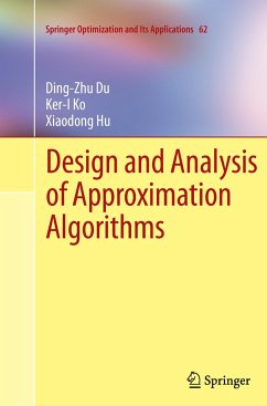 Design and Analysis of Approximation Algorithms - Du, Ding-Zhu;Ko, Ker-I;Hu, Xiaodong