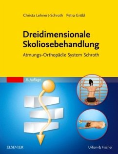 Dreidimensionale Skoliosebehandlung - Auner-Gröbl, Petra;Lehnert-Schroth, Christa;Gröbl, Petra