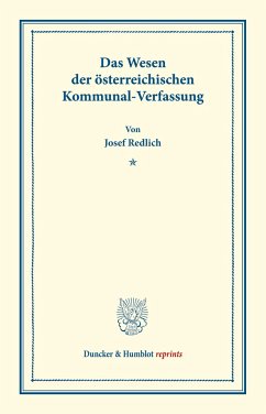 Das Wesen der österreichischen Kommunal-Verfassung. - Redlich, Josef