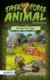 Die Wut der Tiger / Task Force Animal Bd.3