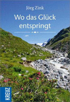 Wo das Glück entspringt - Zink, Jörg