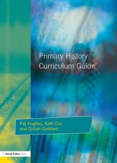Primary History Curriculum Guide (eBook, PDF) - Hughes, Pat; Cox, Kath; Godard, Gillian