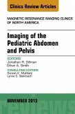 Imaging of the Pediatric Abdomen and Pelvis, An Issue of Magnetic Resonance Imaging Clinics (eBook, ePUB)