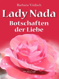 Lady Nada - Botschaften der Liebe (eBook, ePUB) - Vödisch, Barbara