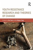 Youth Resistance Research and Theories of Change (eBook, ePUB) Youth Resistance Research and Theories of Change (eBook, ePUB)
