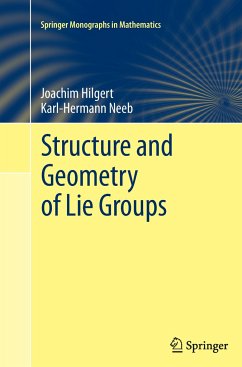 Structure and Geometry of Lie Groups - Hilgert, Joachim;Neeb, Karl-Hermann