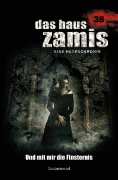 Und mit mir die Finsternis / Das Haus Zamis Bd.38 - Corvo, Catalina;Dark, Diana;Dee, Logan