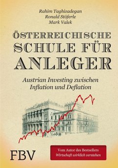 Österreichische Schule für Anleger - Taghizadegan, Rahim;Stöferle, Ronald;Valek, Mark